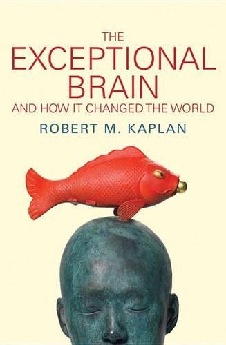 The Exceptional Brain and How It Changed the World