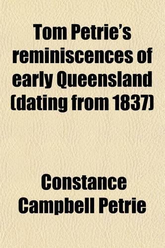 Tom Petrie's Reminiscences of Early Queensland (Dating from 1837)