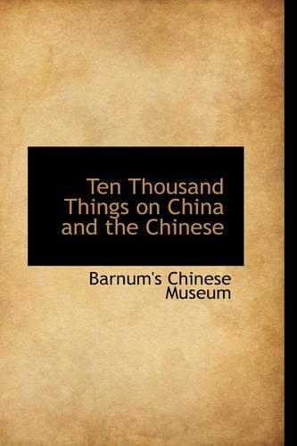 Ten Thousand Things on China and the Chinese: (English)