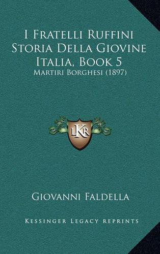 I Fratelli Ruffini Storia Della Giovine Italia, Book 5