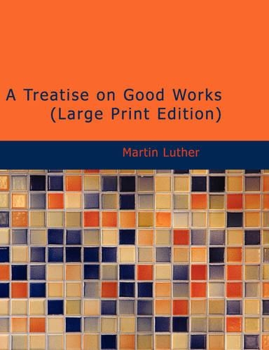 A Treatise on Good Works