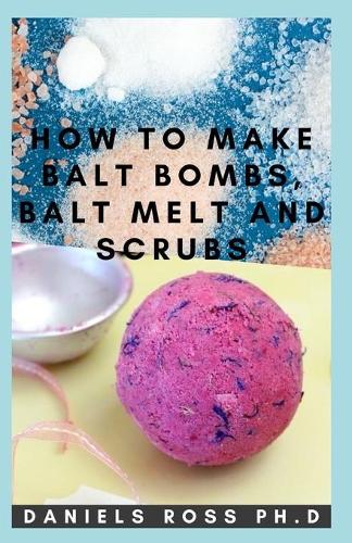 How to Make Bath Bombs, Bath Melt and Scrubs
