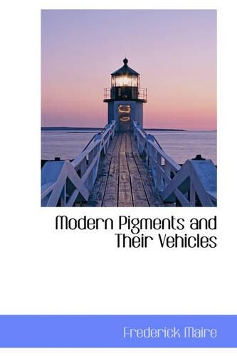 Modern Pigments and Their Vehicles