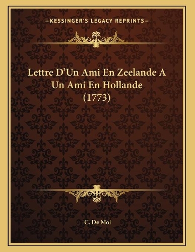 Lettre D'Un Ami En Zeelande A Un Ami En Hollande (1773)
