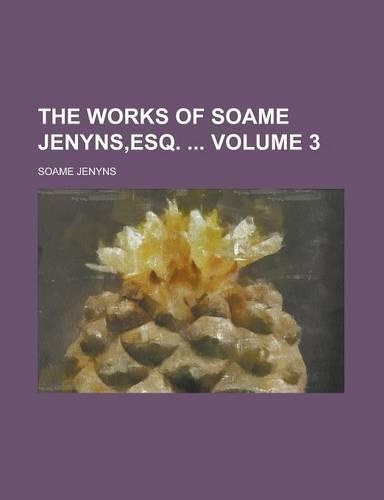 The Works of Soame Jenyns, Esq. Volume 3