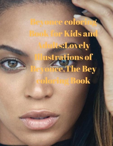 Beyonce Coloring Book for Kids and Adults