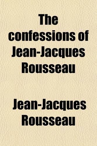 The Confessions of Jean-Jacques Rousseau