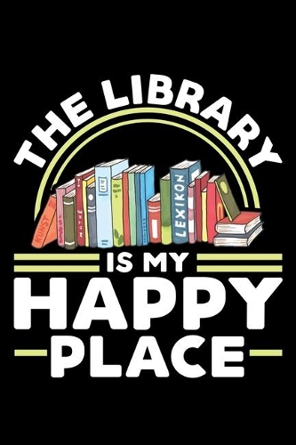 The Library Is My Happy Place