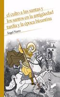 El culto a las santas y los santos en la antiguedad tardia y la epoca bizantina