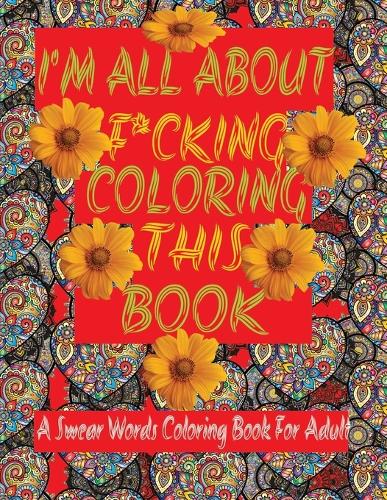 I'm All About F*cking Coloring This Book