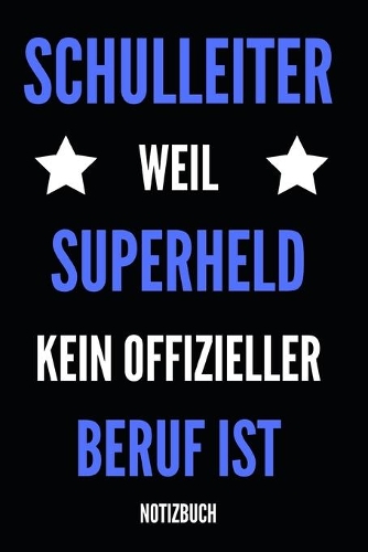 Schulleiter weil Superheld kein offizieller Beruf ist Notizbuch