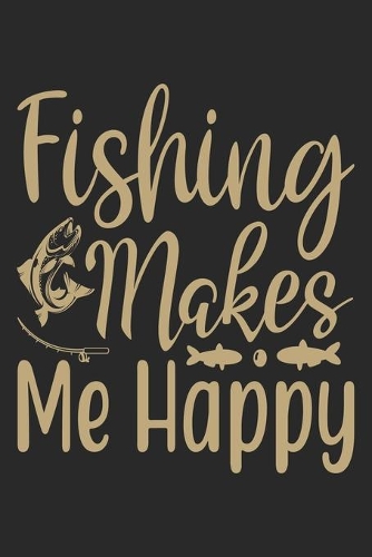 Fishing makes me happy