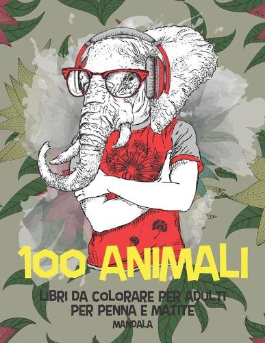 Libri da colorare per adulti per penna e matite - Mandala - 100 Animali