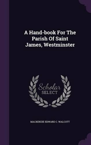 A Hand-book For The Parish Of Saint James, Westminster