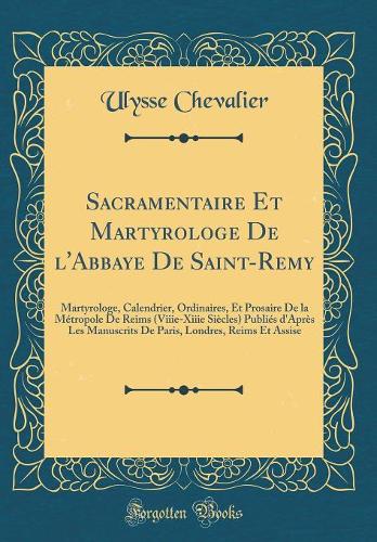 Sacramentaire Et Martyrologe de l'Abbaye de Saint-Remy