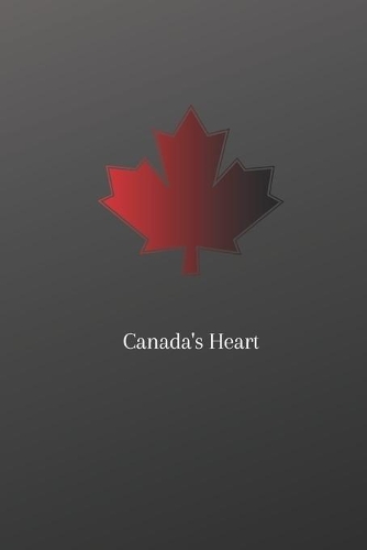 Canada Maple leaf Notebook. Canada's Heart Notebook 120 pages 6x9