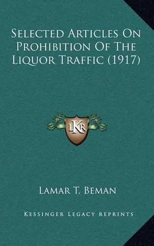 Selected Articles on Prohibition of the Liquor Traffic (1917)