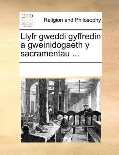 Llyfr gweddi gyffredin a gweinidogaeth y sacramentau ...