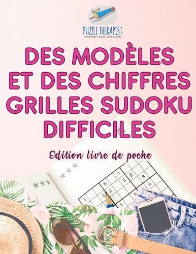Des modèles et des chiffres Grilles Sudoku difficiles Édition livre de poche