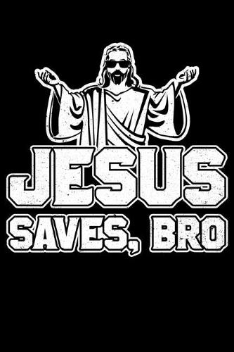Jesus Saves Bro