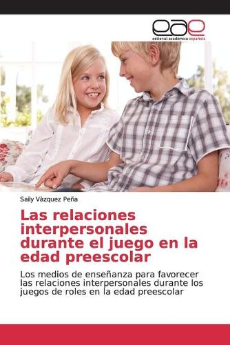 Las relaciones interpersonales durante el juego en la edad preescolar