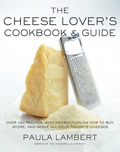 The Cheese Lover's Cookbook and Guide