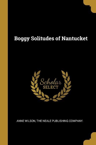 Boggy Solitudes of Nantucket