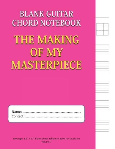 The Making of My Masterpiece - Blank Guitar Chord Notebook
