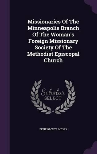 Missionaries Of The Minneapolis Branch Of The Woman's Foreign Missionary Society Of The Methodist Episcopal Church