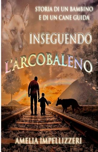 Inseguendo l'arcobaleno