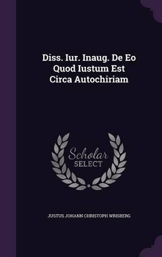 Diss. Iur. Inaug. de EO Quod Iustum Est Circa Autochiriam