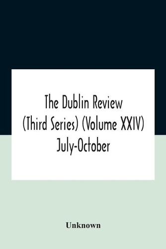 The Dublin Review (Third Series) (Volume Xxiv) July-October