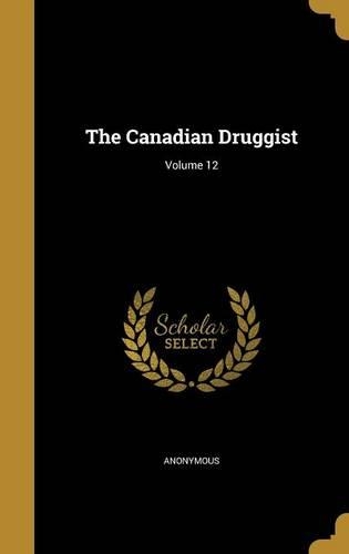 The Canadian Druggist; Volume 12