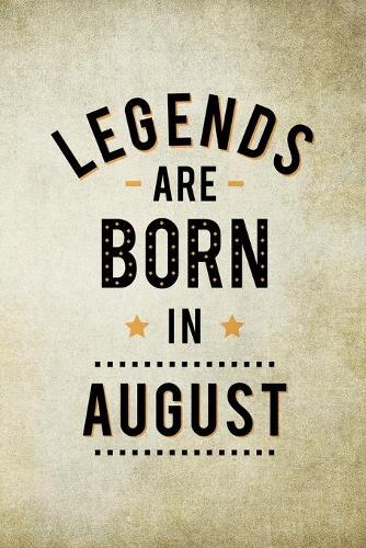 Legends Are Born In August
