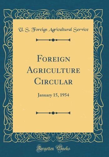Foreign Agriculture Circular: January 15, 1954 (Classic Reprint)