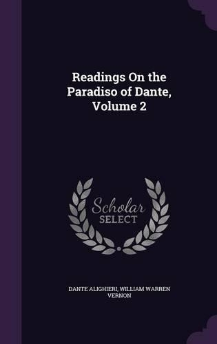 Readings On the Paradiso of Dante, Volume 2