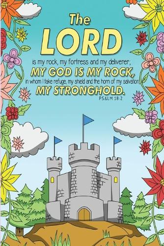The Lord is my rock, my fortress and my deliverer; my God is my rock, in whom I take refuge, my shield and the horn of my salvation, my stronghold. -Psalm 18