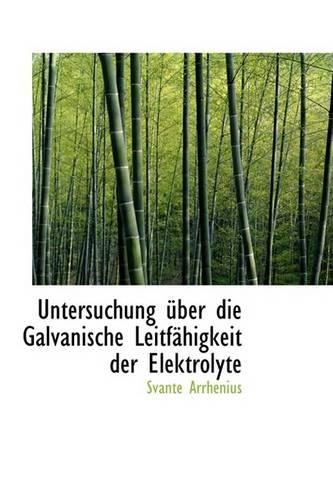 Untersuchung Uber Die Galvanische Leitfahigkeit Der Elektrolyte