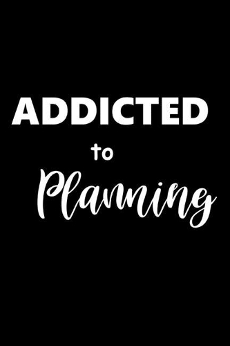 2020 Daily Planner Funny Saying Addicted To Planning 388 Pages