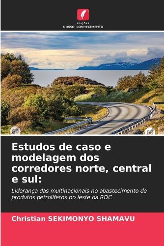 Estudos de caso e modelagem dos corredores norte, central e sul
