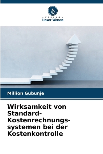 Wirksamkeit von Standard-Kostenrechnungs-systemen bei der Kostenkontrolle