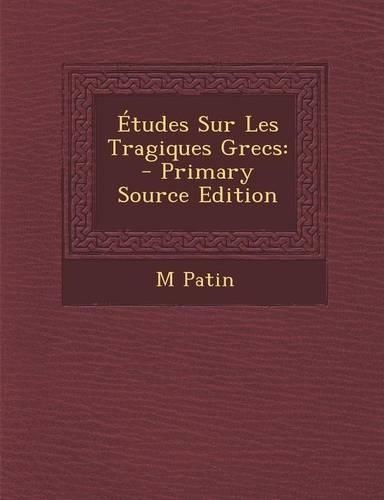 Etudes Sur Les Tragiques Grecs