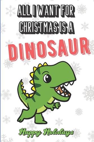 All I Want For Christmas Is A Dinosaur