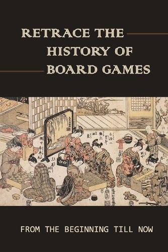 Retrace The History Of Board Games
