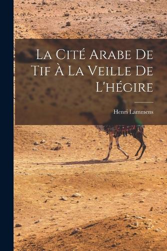 La Cité arabe de Tif à la veille de l'hégire