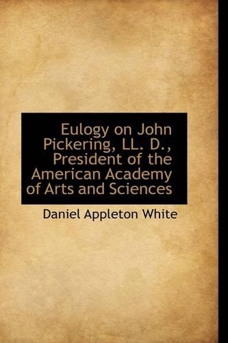 Eulogy on John Pickering, LL. D., President of the American Academy of Arts and Sciences