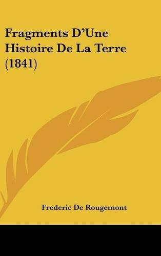 Fragments D'Une Histoire de La Terre (1841)