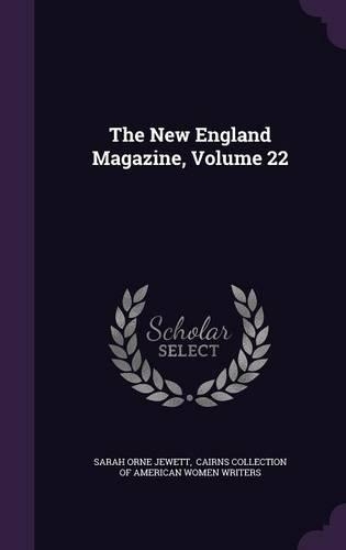 The New England Magazine, Volume 22