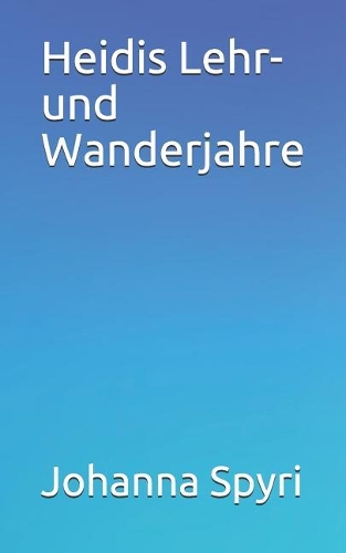 Heidis Lehr- und Wanderjahre