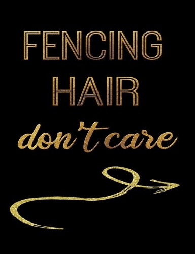 Fencing Hair Don't Care